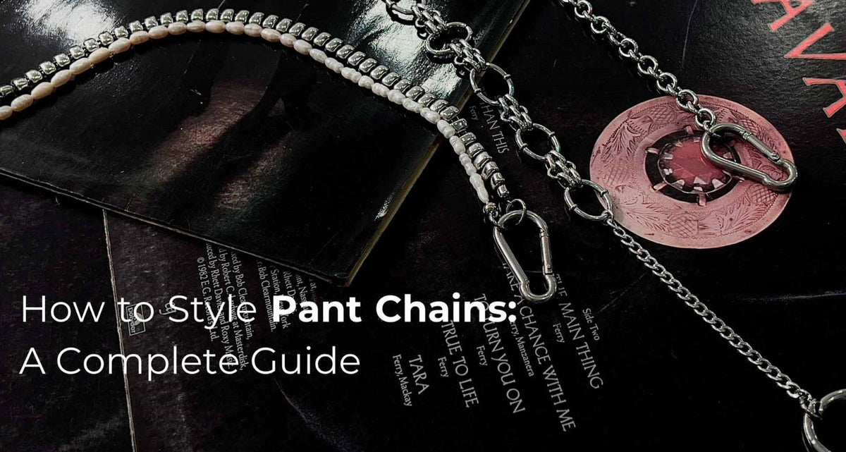 How to Style Pant Chains: A Complete Guide