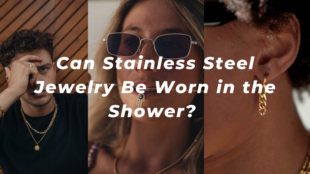 CAN STAINLESS STEEL JEWELRY BE WORN IN THE SHOWER? DEBUNKING THE MYTHS